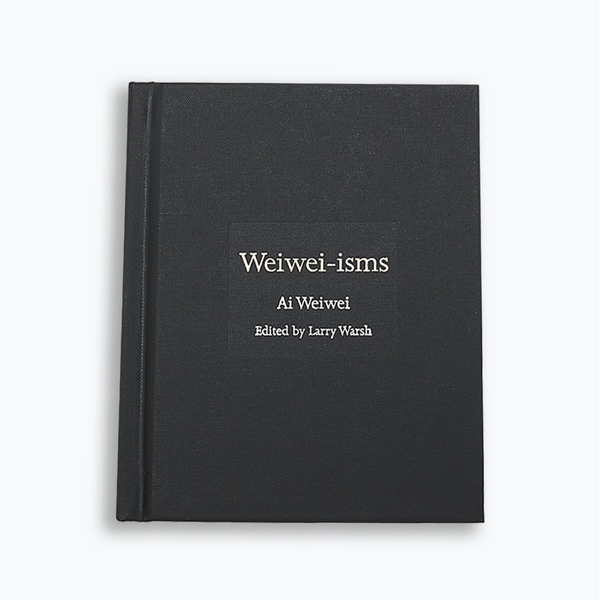 Weiwei-isms - Ai Weiwei